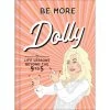 Harper Collins Be More Dolly: Life Lessons Beyond The 9 To 5 Book