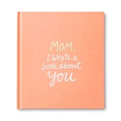 Mom, I Wrote A Book About You Fill-in-the-Blanks Book